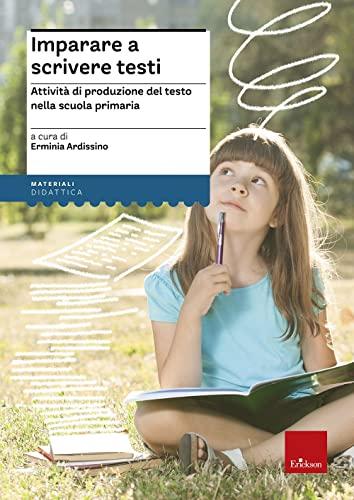 Imparare a scrivere testi: Attività di produzione del testo nella scuola primaria