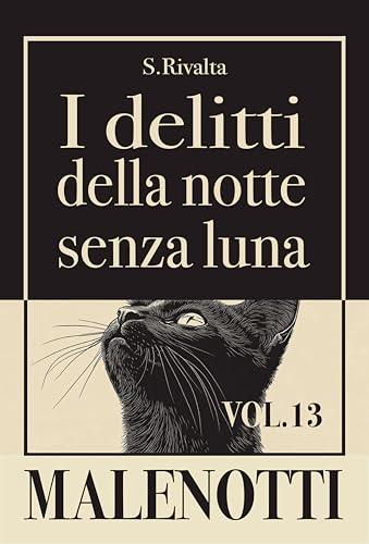 I delitti della notte senza luna. Le indagini di Malenotti (Vol. 13)