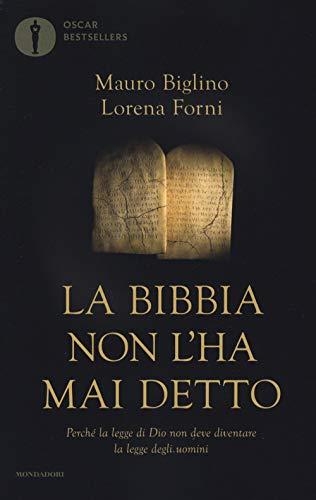 La Bibbia non l'ha mai detto: Perché la legge di Dio non deve diventare la legge degli uomini