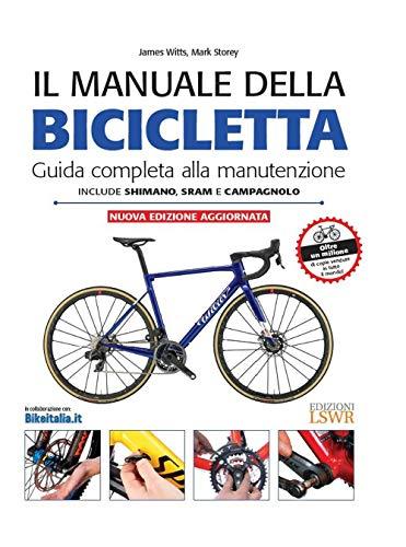 Il manuale della bicicletta. Guida completa alla manutenzione