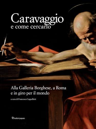 Caravaggio e come cercarlo alla Galleria Borghese, a Roma e in giro per il mondo