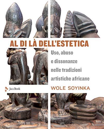 Al di là dell'estetica uso, abuso e dissonanze nelle tradizioni artistiche africane