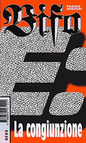 E: la congiunzione - Franco Berardi Bifo