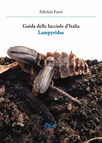 Guida delle Lucciole d'Italia: Lampyridae - Un viaggio nel mondo incantato della bioluminescenza