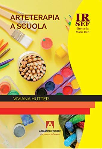 Arteterapia a Scuola: Un Manuale Pratico per l'Educazione Creativa