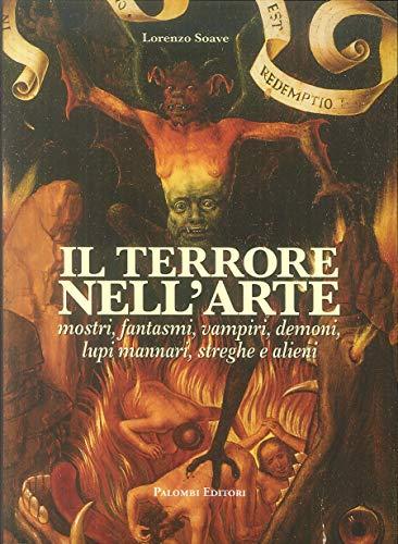 Il terrore nell'arte: Mostri, fantasmi, vampiri, demoni, lupi mannari, streghe e alieni