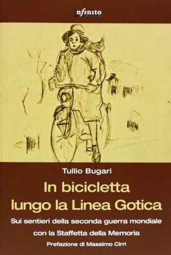 In bicicletta lungo la Linea Gotica: Sui sentieri della seconda guerra mondiale con la Staffetta della Memoria (GrandAngolo) (Italian Edition)