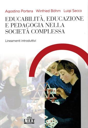 Educabilità, educazione complessa e pedagogia nella società complessa: lineamenti introduttivi