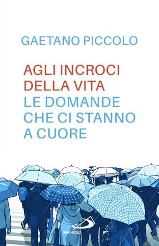 Agli incroci della vita. Le domande che ci stanno a cuore