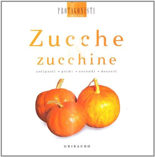 Zucche & Zucchine: Coltivazione, Varietà e Ricette Creative