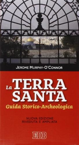 La Terra Santa. Guida storico archeologica