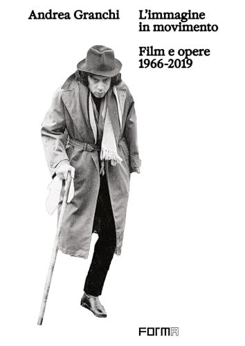 Andrea Granchi. L'immagine in movimento. Film e opere 1966-2019