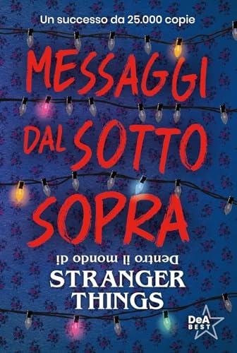 Messaggi dal sottosopra. Dentro il mondo di Stranger Things. Nuova ediz.