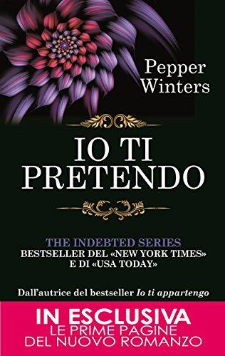 Io ti pretendo (The Indebted Series Vol. 2) di Pepper Winters