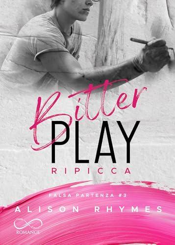 Bitter Play: Ripicca (Falsa Partenza Vol. 3)
