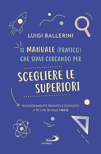 Il manuale pratico che stavi cercando per scegliere le superiori