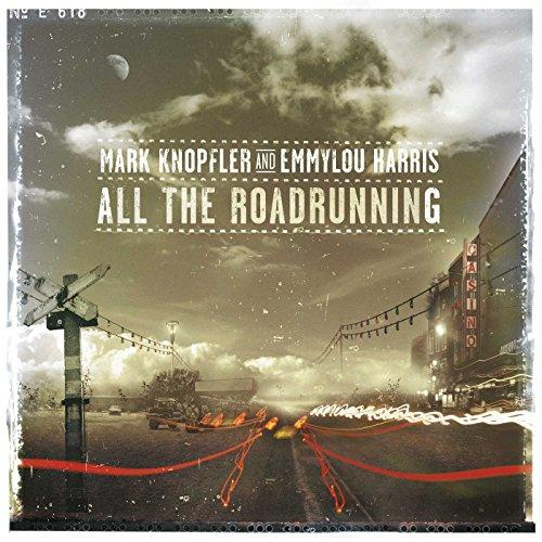 All The Roadrunning - Mark Knopfler & Emmylou Harris