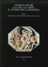 Giorgio Vasari. La casa, le carte, il teatro della memoria. Atti del Convegno (Firenze-Arezzo, 24-25 novembre 2011)