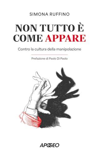Non tutto è come appare. Contro la cultura della manipolazione