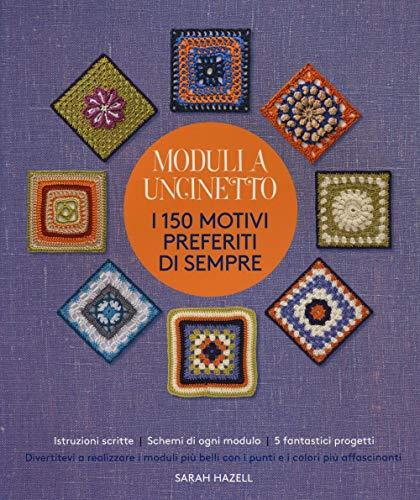 Moduli a Uncinetto: I 150 Motivi Preferiti di Sempre
