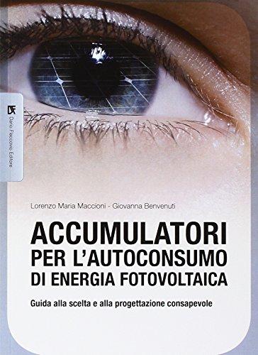 Accumulatori per l'autoconsumo di energia fotovoltaica. Guida alla scelta e alla progettazione consapevole