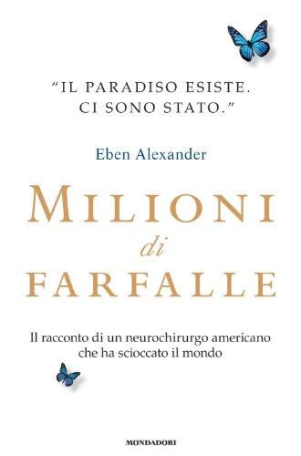Milioni di Farfalle: Un Viaggio nell'Aldilà di Eben Alexander