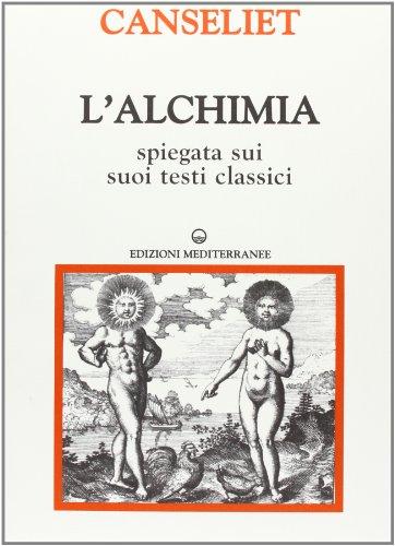 L'alchimia. Gli antichi. Testi classici (Vol. 2)