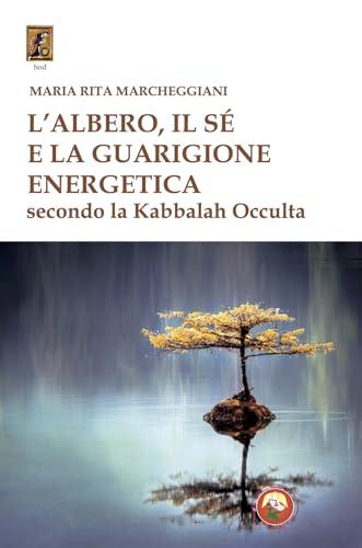 L'albero, il sé e la guarigione energetica secondo la Kabbalah occulta