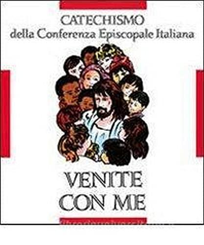 Venite con me. Catechismo per l'iniziazione cristiana dei fanciulli (8-10 anni)