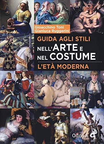 Guida agli stili nell'arte e nel costume. L’età moderna