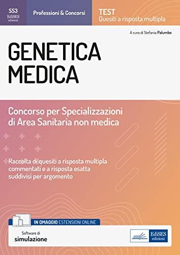 Concorso Scuole di Specializzazione in Genetica Medica: Raccolta di quesiti con commenti e cenni teorici (SS) (Italian Edition)