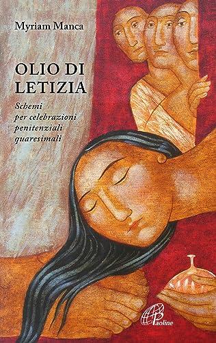 Olio di Letizia. Schemi per celebrazioni penitenziali quaresimali