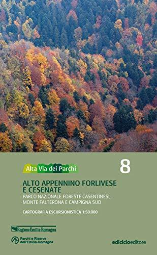 Alta via dei parchi 1:50.000. Nuova ediz.. Alto Appennino forlivese e cesenate. Parco nazionale Foreste Casentinesi, monte Falterona e Campigna sud (Vol. 8)