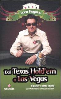 Dal Texas Hold'em a Las Vegas: Il Poker e Altre Storie di Luca Pagano