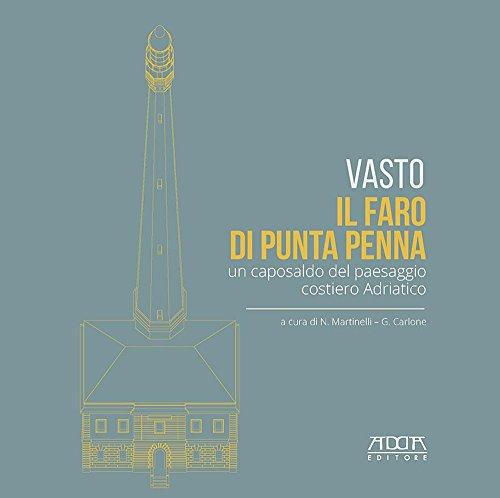 Vasto. Il faro di Punta Penna. Un caposaldo del paesaggio costiero adriatico