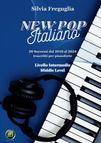 New Pop Italiano: 20 Successi dal 2010 al 2024 trascritti per pianoforte