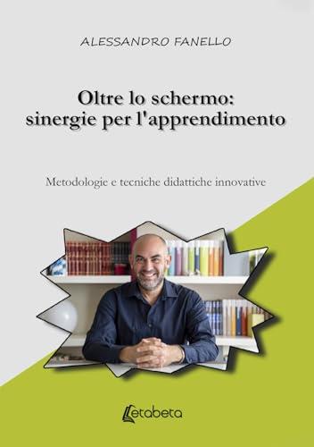 Oltre lo schermo: sinergie per l'apprendimento - Metodologie e tecniche didattiche innovative