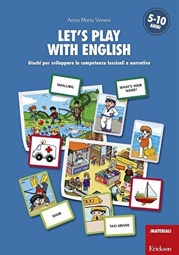 Let's play with English: Giochi per sviluppare le competenze lessicali e narrative