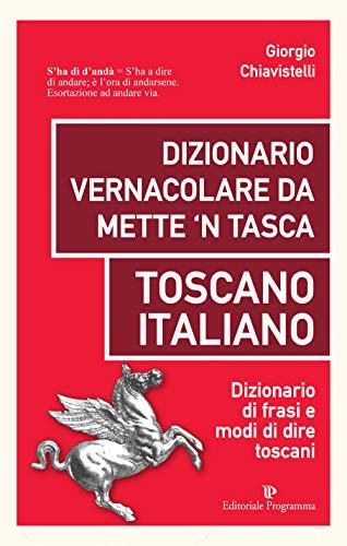 Dizionario Vernacolare da Mette 'n Tasca Toscano-Italiano
