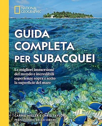 Guida Completa per Subacquei: Le Migliori Immersioni del Mondo