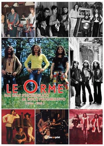 Le Orme: Dal Beat Psichedelico al Rock Progressivo (1966-1982)
