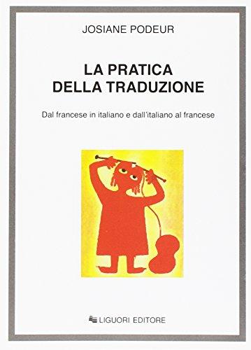 La pratica della traduzione. Dal francese in italiano e dall'italiano in francese