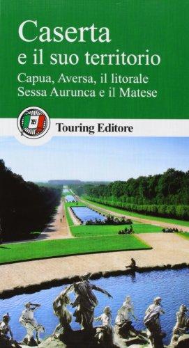 Caserta e il suo territorio. Aversa, la piana del Volturno, Roccamonfina e il Matese