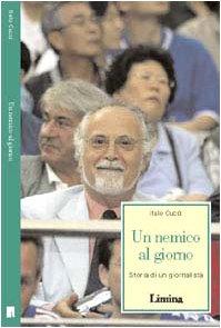 Un nemico al giorno. Storia di un giornalista