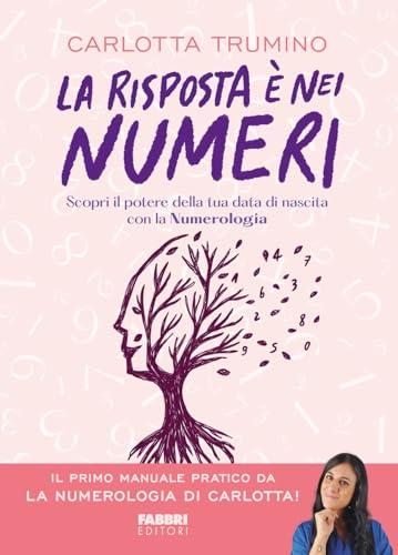 La Risposta è nei Numeri. Scopri il potere della tua data di nascita con la Numerologia