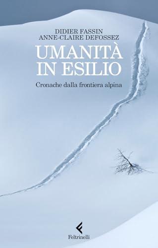 Umanità in esilio. Cronache dalla frontiera alpina