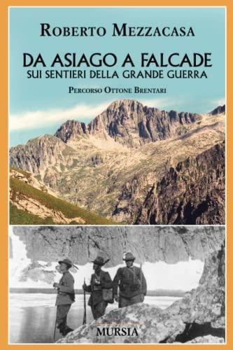 Da Asiago a Falcade sui sentieri della Grande Guerra: Percorso Ottone Brentari
