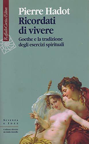 Ricordati di vivere. Goethe e la tradizione degli esercizi spirituali