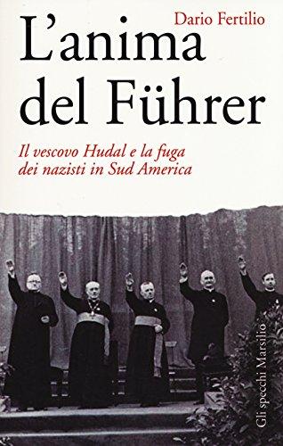 L'anima del Führer: Il vescovo Hudal e la fuga dei nazisti in Sud America