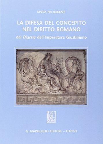 La difesa del concepito nel diritto romano dai Digesta dell'imperatore Giustiniano